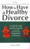 Ako sa zdravo rozviesť: A Relate Guide: Ako sa rozviesť: Ako sa rozviesť: A Relate Guide: A Relate Guide - How to Have a Healthy Divorce: A Relate Guide