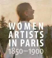 Ženy umelkyne v Paríži, 1850-1900 - Women Artists in Paris, 1850-1900