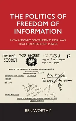 Politika slobody informácií: Ako a prečo vlády prijímajú zákony, ktoré ohrozujú ich moc - The Politics of Freedom of Information: How and Why Governments Pass Laws That Threaten Their Power