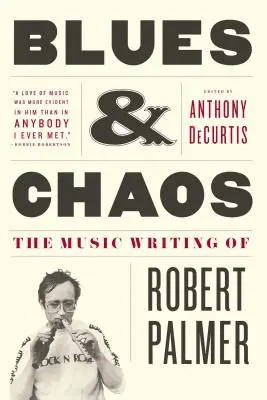 Blues & Chaos: Hudobná tvorba Roberta Palmera - Blues & Chaos: The Music Writing of Robert Palmer