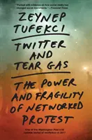 Twitter a slzný plyn: sila a krehkosť sieťového protestu - Twitter and Tear Gas: The Power and Fragility of Networked Protest