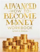 Pracovný zošit pre pokročilých Ako sa stať peniazmi - Advanced How To Become Money Workbook