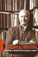 Robert K. Merton: Merton: Sociológia vedy a sociológia ako veda - Robert K. Merton: Sociology of Science and Sociology as Science
