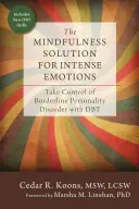 Riešenie intenzívnych emócií pomocou všímavosti: Prevziať kontrolu nad hraničnou poruchou osobnosti pomocou DBT - The Mindfulness Solution for Intense Emotions: Take Control of Borderline Personality Disorder with DBT