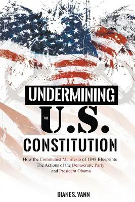 Podkopávanie ústavy USA: Ako Komunistický manifest z roku 1848 pripravil plán činnosti Demokratickej strany a prezidenta Obamu - Undermining the U.S. Constitution: How the Communist Manifesto of 1848 Blueprints the Actions of the Democratic Party and President Obama