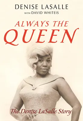 Vždy kráľovná: Príbeh Denise Lasalleovej - Always the Queen: The Denise Lasalle Story