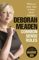 Pravidlá zdravého rozumu - Čo naozaj potrebujete vedieť o podnikaní - Common Sense Rules - What you really need to know about business
