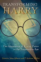 Premena Harryho: Adaptácia Harryho Pottera v transmediálnom veku - Transforming Harry: The Adaptation of Harry Potter in the Transmedia Age