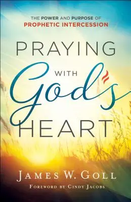 Modlitba s Božím srdcom: Moc a účel prorockého orodovania - Praying with God's Heart: The Power and Purpose of Prophetic Intercession