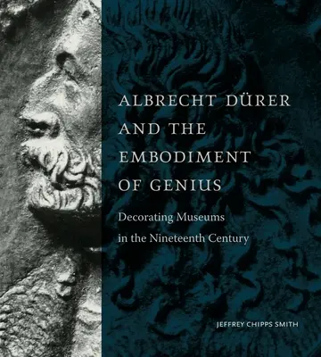 Albrecht Drer a stelesnenie génia: Výzdoba múzeí v devätnástom storočí - Albrecht Drer and the Embodiment of Genius: Decorating Museums in the Nineteenth Century