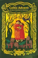 Keltský advent - 40 dní pobožností do Vianoc - Celtic Advent - 40 days of devotions to Christmas