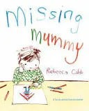 Chýbajúca mamička - kniha o smútku - Missing Mummy - A Book About Bereavement