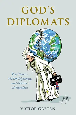 Boží diplomati: Pápež František, vatikánska diplomacia a americký Armagedon - God's Diplomats: Pope Francis, Vatican Diplomacy, and America's Armageddon