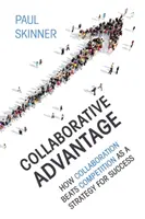 Výhoda spolupráce: Ako spolupráca poráža konkurenciu ako stratégia úspechu - Collaborative Advantage: How Collaboration Beats Competition as a Strategy for Success