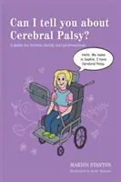 Môžem vám povedať o mozgovej obrne? Príručka pre priateľov, rodinu a odborníkov - Can I Tell You about Cerebral Palsy?: A Guide for Friends, Family and Professionals