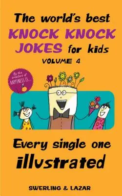Najlepšie vtipy pre deti na svete, 4. diel, 4. časť: každý jeden ilustrovaný - The World's Best Knock Knock Jokes for Kids Volume 4, 4: Every Single One Illustrated