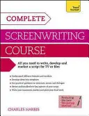 Kompletný kurz scenáristiky - Kompletný sprievodca písaním, vývojom a marketingom scenára pre televíziu alebo film - Complete Screenwriting Course - A complete guide to writing, developing and marketing a script for TV or film