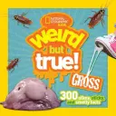 Divné, ale pravdivé nechutnosti: 300 slizkých, lepkavých a smradľavých faktov - Weird But True Gross: 300 Slimy, Sticky, and Smelly Facts