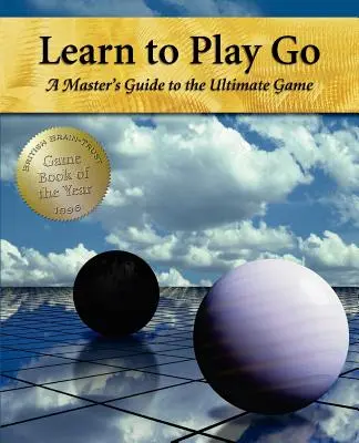 Naučte sa hrať Go: Naučte sa hrať Go: Majstrovský sprievodca touto hrou (I. diel) - Learn to Play Go: A Master's Guide to the Ultimate Game (Volume I)