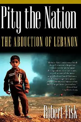 Ľútosť nad národom: Únos Libanonu - Pity the Nation: The Abduction of Lebanon
