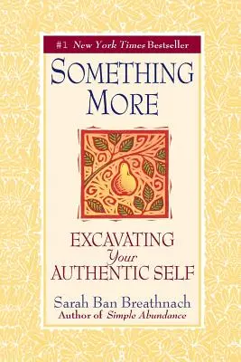Niečo viac: Vydajte sa za svojím autentickým ja - Something More: Excavating Your Authentic Self