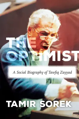 Optimista: Sociálny životopis Tawfiqa Zayyada - The Optimist: A Social Biography of Tawfiq Zayyad