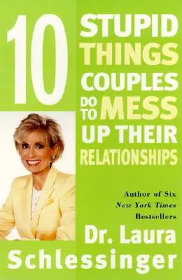 Desať hlúpostí, ktorými si páry kazia vzťahy - Ten Stupid Things Couples Do to Mess Up Their Relationships
