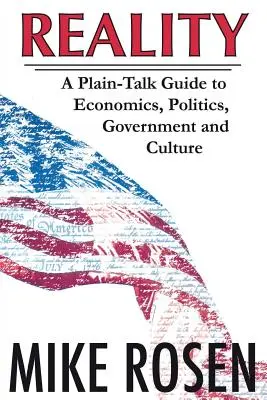 Reality: zrozumiteľný sprievodca ekonomikou, politikou, vládou a kultúrou - Reality: A Plain-Talk Guide to Economics, Politics, Government and Culture