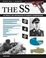SS: Rast a organizácia Himmlerových búrkových jednotiek - The SS: The Growth and Organisation of Himmler's Stormtroopers