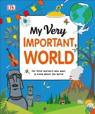 Môj veľmi dôležitý svet: Pre malých žiakov, ktorí chcú spoznávať svet - My Very Important World: For Little Learners Who Want to Know about the World