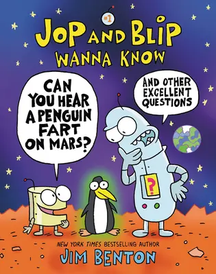 Jop and Blip Wanna Know #1: Can You Hear a Penguin Fart on Mars? A ďalšie výborné otázky - Jop and Blip Wanna Know #1: Can You Hear a Penguin Fart on Mars?: And Other Excellent Questions