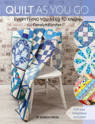 Quilt as you go: Praktický sprievodca 14 inšpiratívnymi technikami a projektmi - Quilt as You Go: A Practical Guide to 14 Inspiring Techniques & Projects