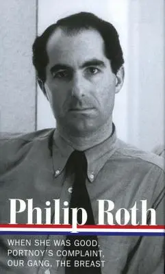 Philip Roth: Romány 1967-1972 (Loa #158): Keď bola dobrá / Portnoyova sťažnosť / Naša banda / Prsia - Philip Roth: Novels 1967-1972 (Loa #158): When She Was Good / Portnoy's Complaint / Our Gang / The Breast