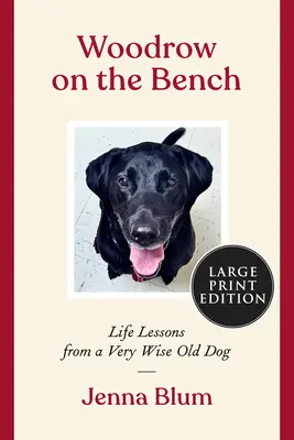 Woodrow na lavičke: Životné lekcie od starého múdreho psa - Woodrow on the Bench: Life Lessons from a Wise Old Dog