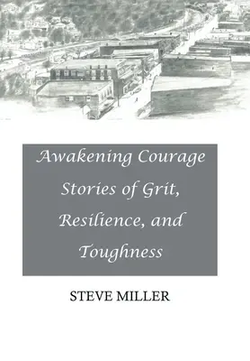 Prebudenie odvahy: Príbehy o odvahe, odolnosti a húževnatosti - Awakening Courage: Stories of Grit, Resilience, and Toughness