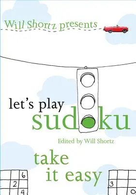 Will Shortz predstavuje Hrajme sudoku: Uľahčite si to: Uľahčite si to - Will Shortz Presents Let's Play Sudoku: Take It Easy: Take It Easy