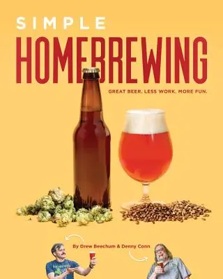 Jednoduché domáce varenie: Skvelé pivo, menej práce, viac zábavy - Simple Homebrewing: Great Beer, Less Work, More Fun