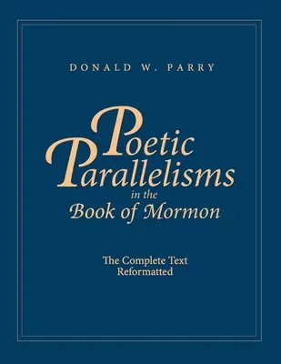Poetické paralely v Knihe Mormonovej: Úplný text preformátovaný - Poetic Parallelisms in the Book of Mormon: The Complete Text Reformatted