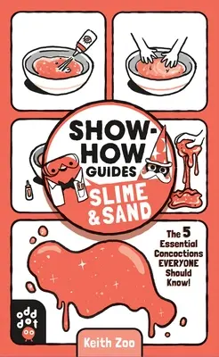 Ukážte, ako na to: Sliz a piesok: 5 základných odvarov, ktoré by mal poznať každý! - Show-How Guides: Slime & Sand: The 5 Essential Concoctions Everyone Should Know!