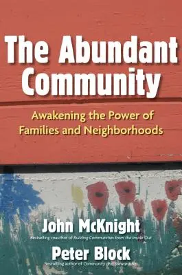 Hojné spoločenstvo: Komunita: Prebúdzanie sily rodín a susedstiev - The Abundant Community: Awakening the Power of Families and Neighborhoods