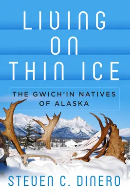 Život na tenkom ľade: Domorodci Gwich'in na Aljaške - Living on Thin Ice: The Gwich'in Natives of Alaska