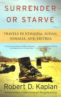 Vzdaj sa alebo vyhladuj: Vydajte sa na cestu do Etiópie, Sudánu, Somálska a Eritrey. - Surrender or Starve: Travels in Ethiopia, Sudan, Somalia, and Eritrea