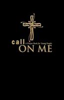 Zavolajte ma: Modlitebník pre mladých ľudí (brožovaná väzba) - Call on Me: A Prayer Book for Young People (paperback)