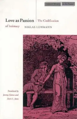 Láska ako vášeň: The Codification of Intimacy (Kodifikácia intimity) - Love as Passion: The Codification of Intimacy
