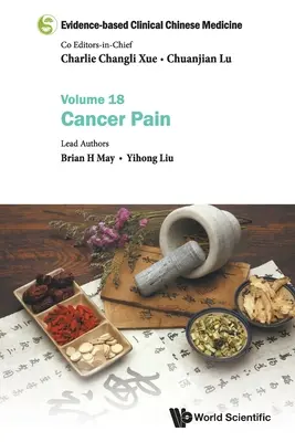 Klinická čínska medicína založená na dôkazoch - zväzok 18: Rakovinová bolesť - Evidence-Based Clinical Chinese Medicine - Volume 18: Cancer Pain