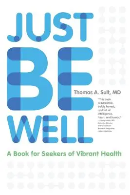 Stačí sa mať dobre: Kniha pre hľadačov energického zdravia - Just Be Well: A Book for Seekers of Vibrant Health