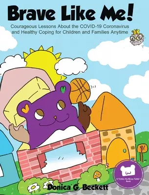 Odvážny ako ja! Odvážne lekcie o koronavíre COVID-19 a zdravom zvládaní pre deti a rodiny kedykoľvek - Brave Like Me! Courageous Lessons About the COVID-19 Coronavirus and Healthy Coping for Children and Families Anytime