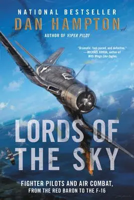 Vládcovia oblohy: Stíhací piloti a vzdušné boje od Červeného baróna po F-16 - Lords of the Sky: Fighter Pilots and Air Combat, from the Red Baron to the F-16