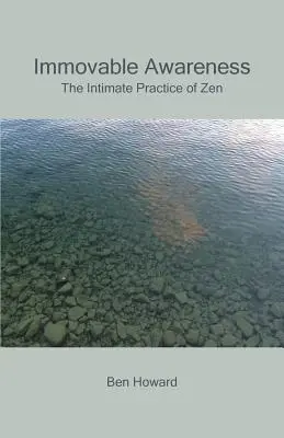 Nepohyblivé vedomie: Intimná prax zenu - Immovable Awareness: The Intimate Practice of Zen
