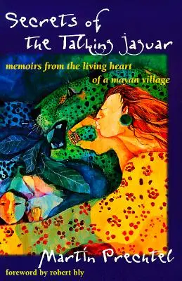 Tajomstvá hovoriaceho jaguára: Spomienky zo živého srdca mayskej dediny - Secrets of the Talking Jaguar: Memoirs from the Living Heart of a Mayan Village
